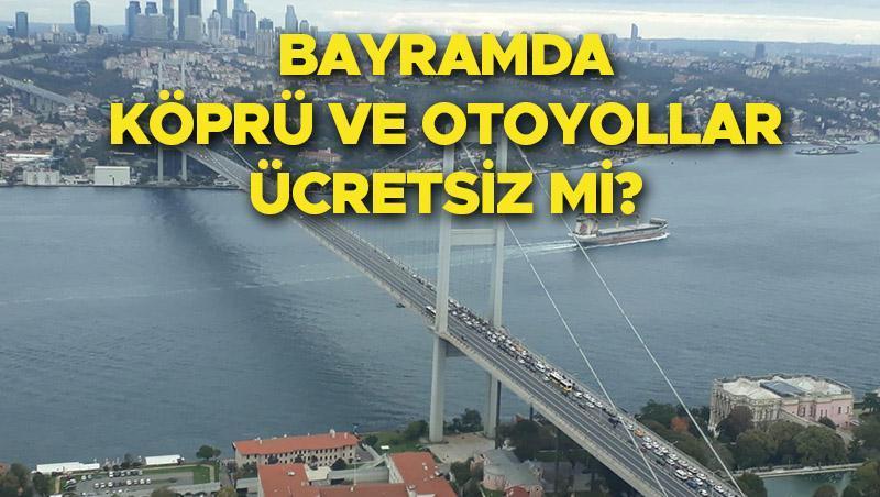 Bayramda köprü ve otoyollar fiyatsız mi 2024? Kurban Bayramı’nda köprüler parasız mı, Avrasya Tüneli, Osmangazi Köprüsü ve Kuzey Marmara fiyatsız mi? Gözler Bakanlık açıklamasında!